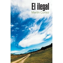 El ilegal (Spanish Edition)