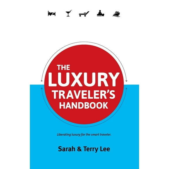 Traveler's Handbooks The Luxury Traveler's Handbook, (Paperback)