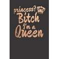 thumbnail image 1 of Princess? Bitch I'm a Queen: Notizbuch : 190 Seiten gepunktetes Papier im 6" x 9" (15,24 x 22,86cm) Format. Schwarzes Cover mit Rose Goldener Schrift für Prinzessinnen und Königinnen (Series #19) (Paperback), 1 of 1