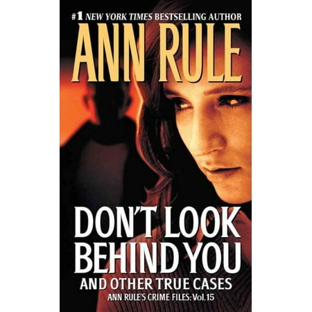 DON'T LOOK BEHIND YOU: ANN RULE'S CRIME FILES #15