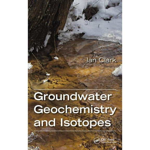 Groundwater Geochemistry and Isotopes, (Hardcover)