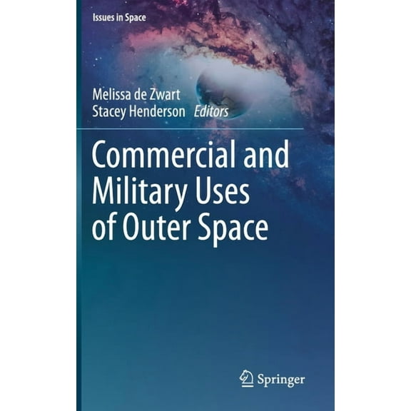 Issues in Space Commercial and Military Uses of Outer Space, (Hardcover)