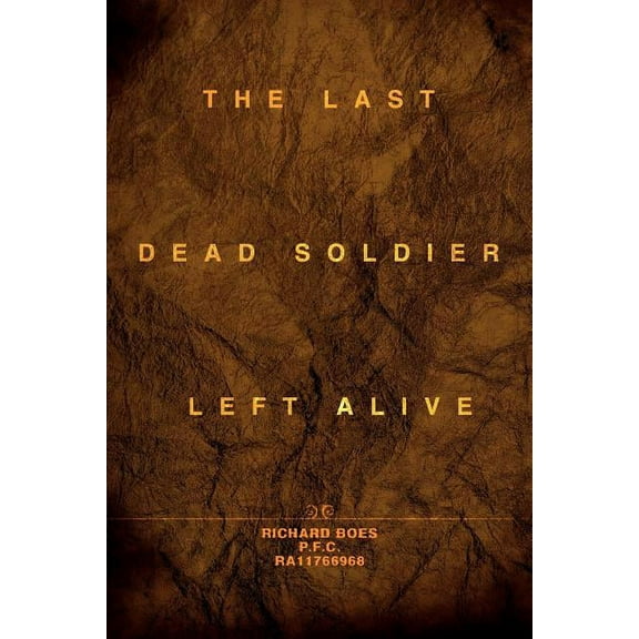 The Last Dead Soldier Left Alive (Paperback) by Richard Boes
