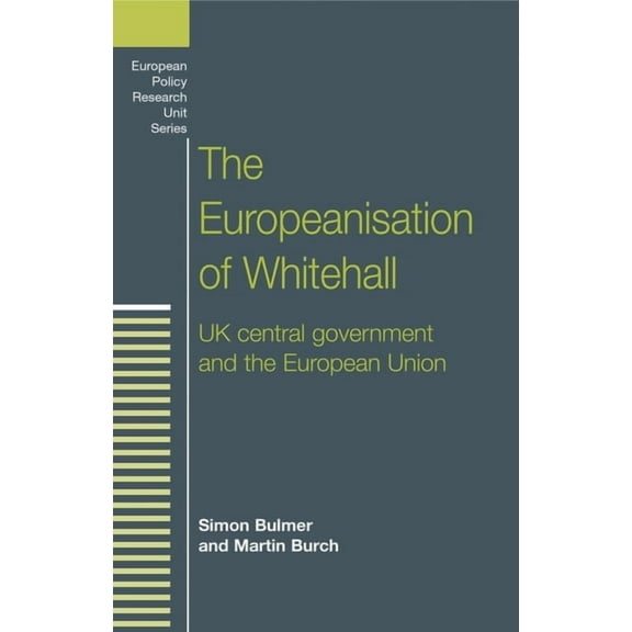 European Politics The Europeanisation of Whitehall: UK Central Government and the European Union, (Paperback)