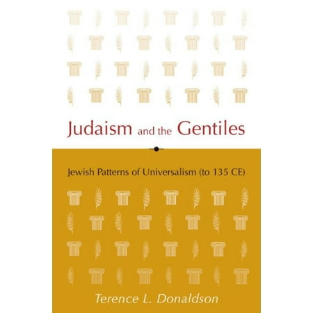 Judaism and the Gentiles: Jewish Patterns of Universalism to 135 CE