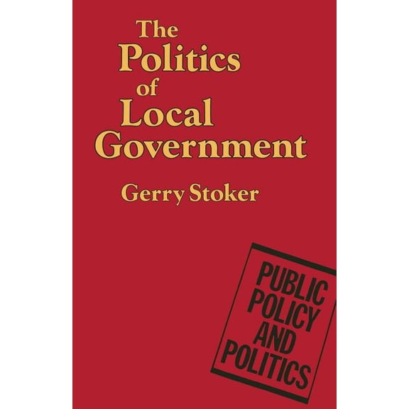 Public Policy and Politics The Politics of Local Government, (Paperback)