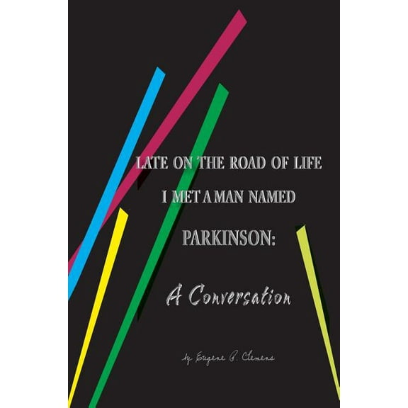 Late on the Road of Life I Met a Man Named Parkinson : A Conversation