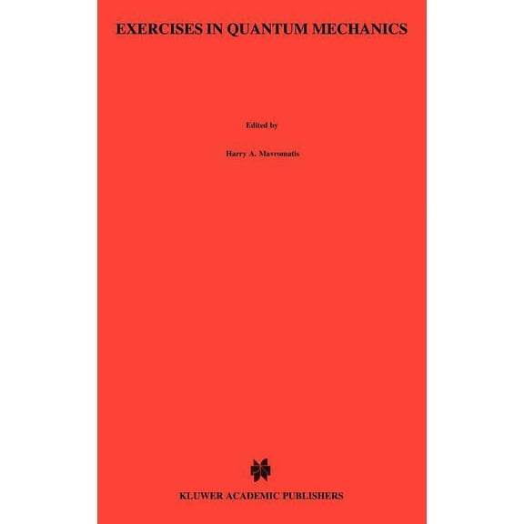 Reidel Texts in the Mathematical Science Exercises in Quantum Mechanics: A Collection of Illustrative Problems and Their Solutions, Book 6, (Hardcover)