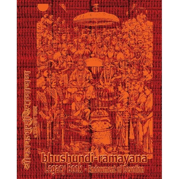 Legacy Book - Endowment of Devotion Bhushundi-Ramayana Legacy Book - Endowment of Devotion: Embellish it with your Rama Namas & present it to someone you lo, (Paperback)