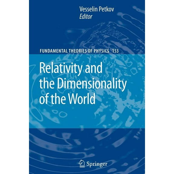 Fundamental Theories of Physics Relativity and the Dimensionality of the World, Book 153, (Paperback)