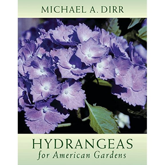 Pre-Owned Hydrangeas for American Gardens (Hardcover) 0881926418 9780881926415