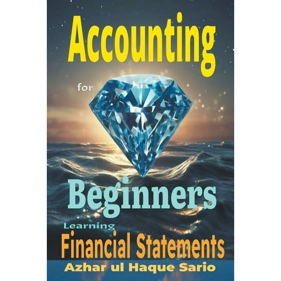Accounting for Beginners: Learning Financial Statements (Paperback)