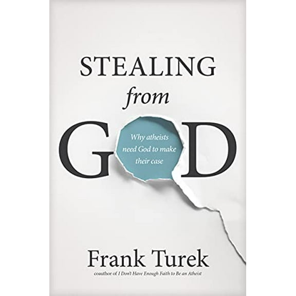 Pre-Owned Stealing from God: Why Atheists Need God to Make Their Case (Paperback) 1612917011 9781612917016