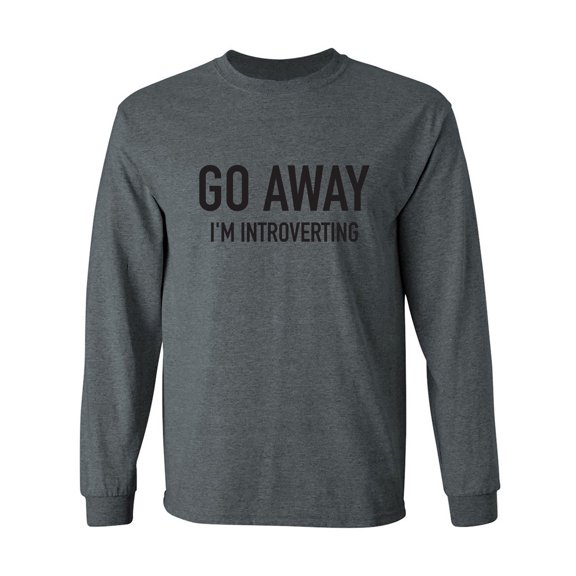 Go Away I'm Introverting Adult Long Sleeve T-shirt