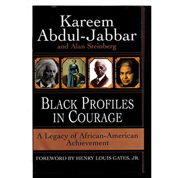Pre-Owned Black Profiles in Courage: A Legacy of African American Achievement (Hardcover) by Kareem Abdul-Jabbar, Alan J Steinberg, Henry Louis Gates