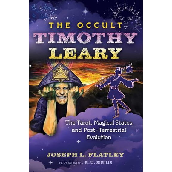 The Occult Timothy Leary: The Tarot, Magical States, and Post-Terrestrial Evolution, (Paperback)