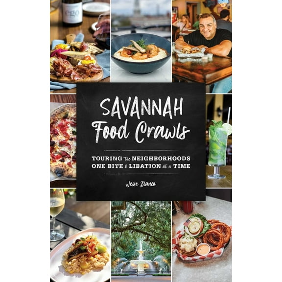 Food Crawls Savannah Food Crawls: Touring the Neighborhoods One Bite and Libation at a Time, (Paperback)