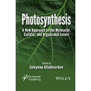 Photosynthesis: A New Approach to the Molecular, Cellular, and Organismal Levels (Hardcover)