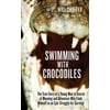Swimming with Crocodiles : The True Story of a Young Man in Search of Meaning and Adventure Who Finds Himself in an Epic Struggle for Survival, Used [Paperback]