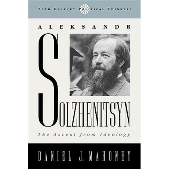 Pre-Owned 20th Century Political Thinkers: Aleksandr Solzhenitsyn : The Ascent from Ideology (Paperback)