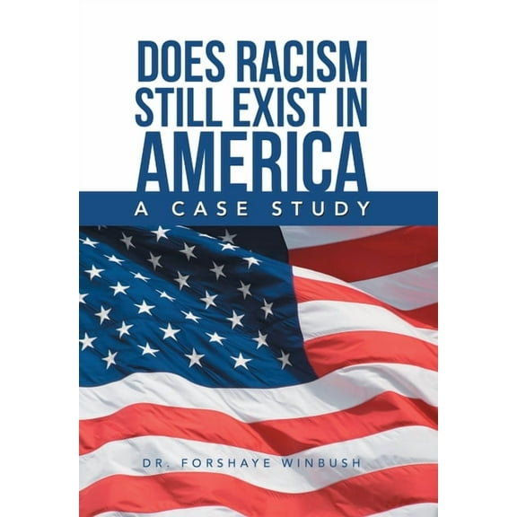 Does Racism Still Exist in America : A Case Study (Hardcover)