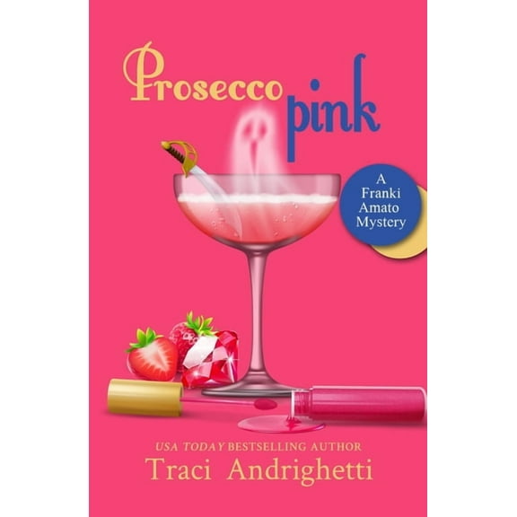Franki Amato Mysteries: Prosecco Pink: A Private Investigator Comedy Mystery (Paperback)