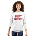 thumbnail image 3 of Meat Sucks Vegan Vegetarian Veggie Sweatshirt for Men or Women Brisco Brands M, 3 of 5