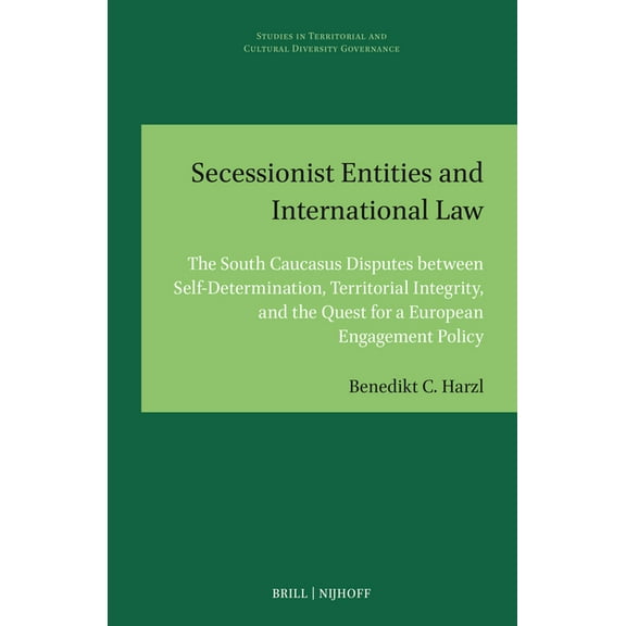 Studies in Territorial and Cultural Dive Secessionist Entities and International Law: The South Caucasus Disputes Between Self-Determination, Territorial Integri, Book 22, (Hardcover)