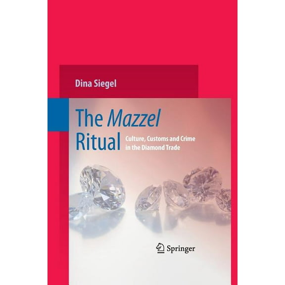 The Mazzel Ritual: Culture, Customs and Crime in the Diamond Trade, (Paperback)