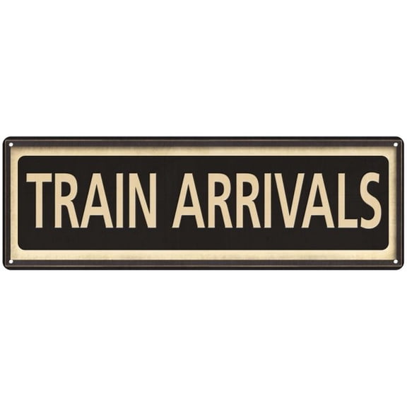 Train Arrivals Vintage Looking Metal Sign Home Decor 6x18 106180066031