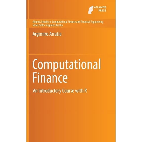 Atlantis Studies in Computational Financ Computational Finance: An Introductory Course with R, Book 1, (Hardcover)