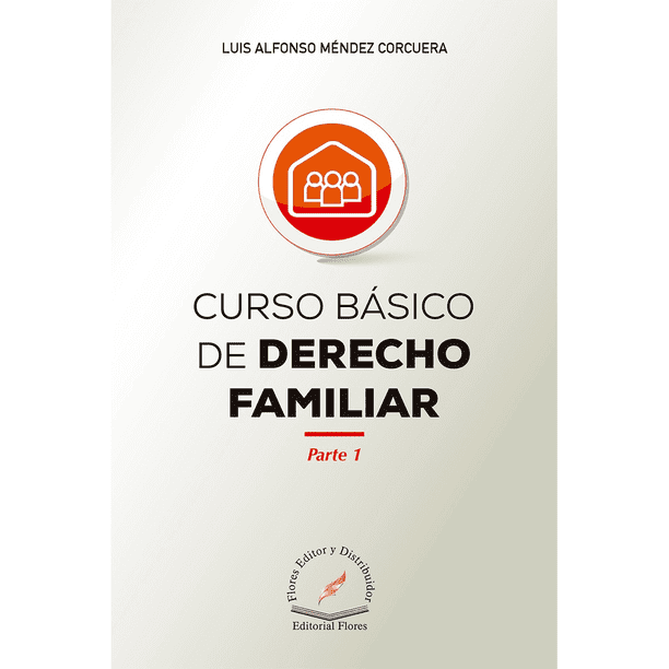 Libro Curso Basico De Derecho Familiar Tapa Blanda, Autor Luis Alfonso Mendez Corcuera, Editorial Flores Editor Y Distribuidor