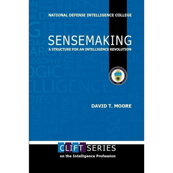 Sensemaking: A Structure for an Intelligence Revolution, (Paperback)