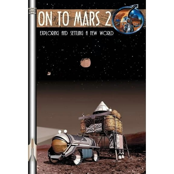 Apogee Books Space: On to Mars 2 Volume 2: Exploring and Settling a New World (Other)