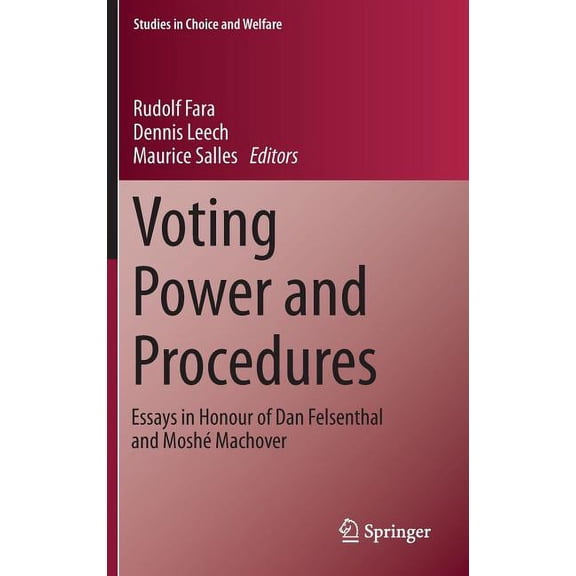 Studies in Choice and Welfare Voting Power and Procedures: Essays in Honour of Dan Felsenthal and Moshé Machover, (Hardcover)
