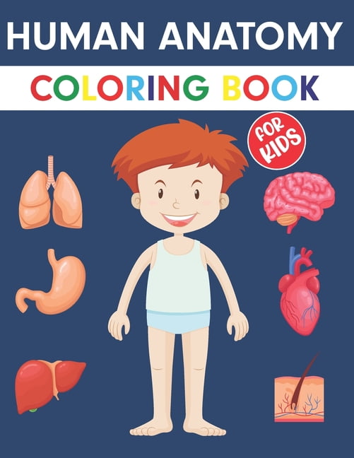 Human Anatomy Coloring Book For Kids : An Entertaining Guide to the ...