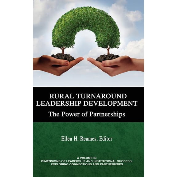 Dimensions of Leadership and Institutional Success: Rural Turnaround Leadership Development: The Power of Partnerships (hc) (Hardcover)