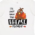 thumbnail image 4 of Inktastic I'll Just Have the Breast, Please Cute Turkey Boys or Girls Baby T-Shirt, 4 of 5