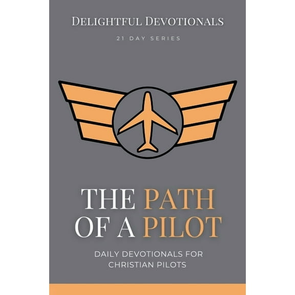 The Path Of A Pilot: Daily Devotionals for Christian Pilots, (Paperback)