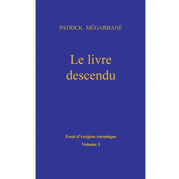 Le livre descendu: Essai d'exÃ©gÃ¨se coranique, Volume 3, (Paperback)