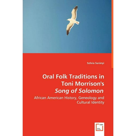 Oral Folk Traditions in Toni Morrison's Song of Solomon - African American History, Geneology and Cultural Identity, (Paperback)