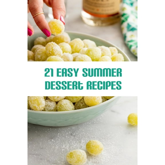 21 Easy Summer Dessert Recipes: Best Summer Party Desserts (Paperback)