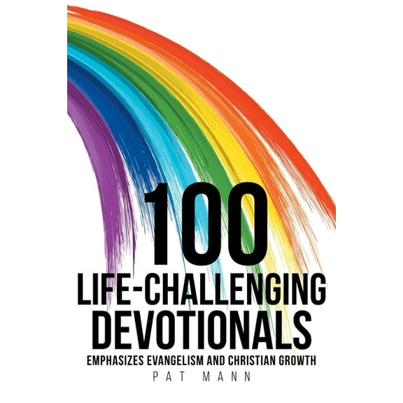 100 Life-Challenging Devotionals: Emphasizes Evangelism and Christian Growth, (Paperback)