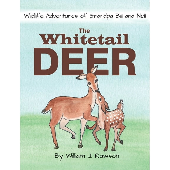 Wildlife Adventures of Grandpa Bill and The Whitetail Deer, Book 1, (Hardcover)