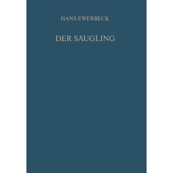 Der Säugling: Physiologie, Pathologie Und Therapie Im Ersten Lebensjahr, (Paperback)