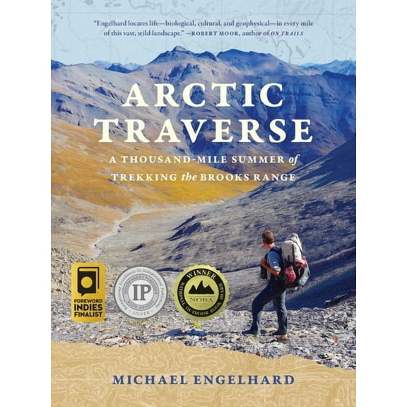Arctic Traverse: A Thousand-Mile Summer of Trekking the Brooks Range, (Paperback)