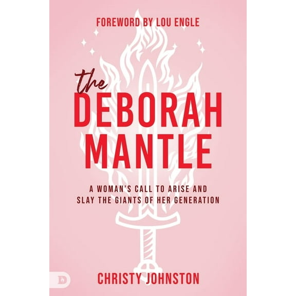 The Deborah Mantle: A Woman's Call to Arise and Slay the Giants of Her Generation, (Paperback)