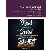 Dyad With A Social Scientist: Questions Asked To A Criminologist/Criminal Psychologist, (Paperback)