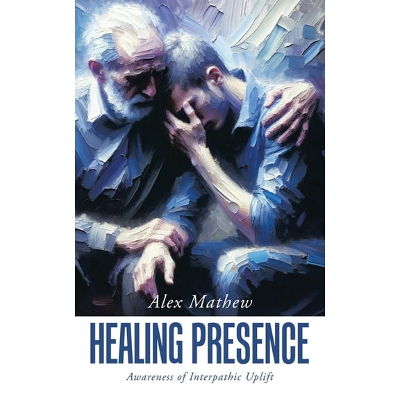Healing Presence: Awareness of Interpathic Uplift (Paperback)