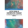 thumbnail image 2 of Lectio Divina as Contemplative Pedagogy: Re-appropriating Monastic Practice for the Humanities (Routledge Research in Education), 2 of 3